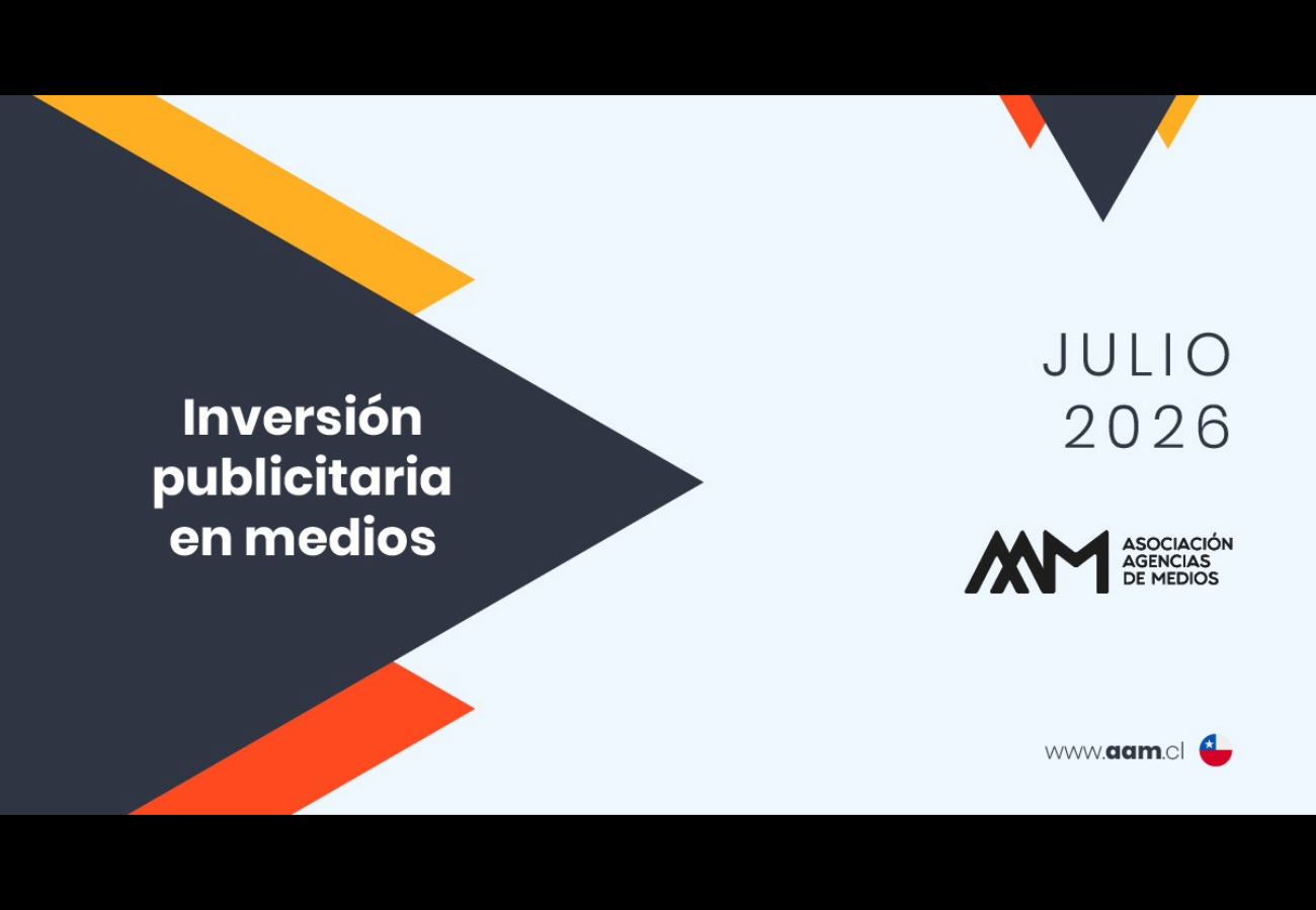 La AAM detalla el comportamiento de la inversión publicitaria en Chile a julio de 2026